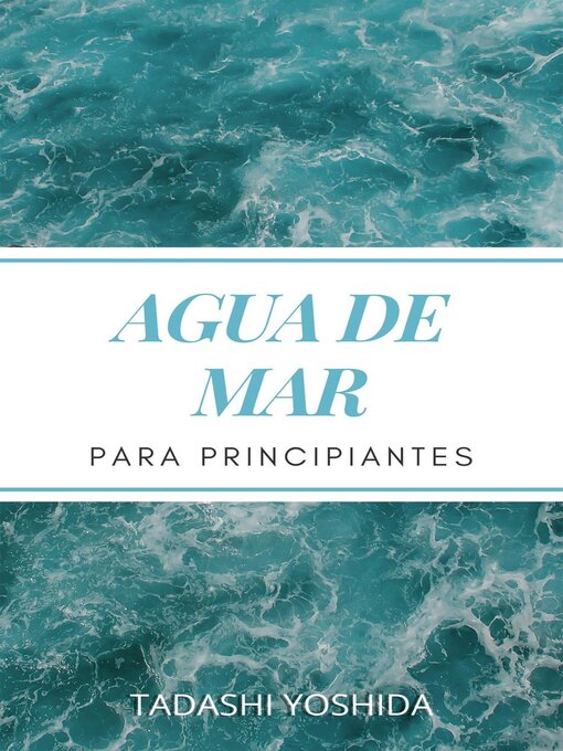 Title details for Agua de mar para principiantes by Tadashi Yoshida - Available